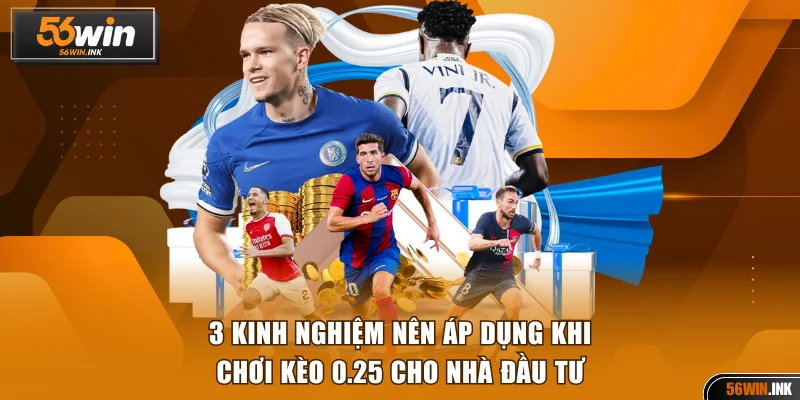 Kèo Đồng Nửa 56WIN Và Cách Cược Đồng Nửa Cho Người Mới 4 3 kinh nghiệm nên áp dụng khi chơi kèo 0.25