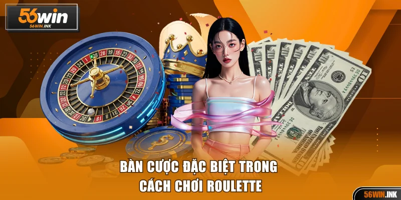 Bàn cược đặc biệt trong cách chơi Roulette