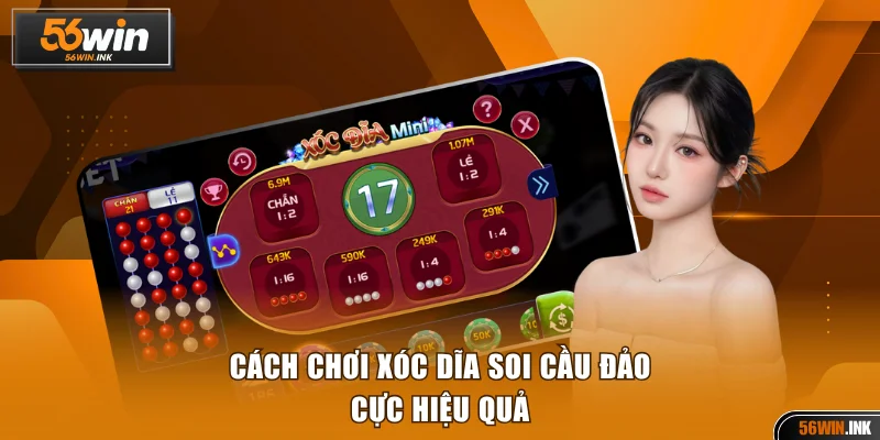 Cách Chơi Xóc Dĩa Tại 56WIN Cực Dễ Hiểu Dành Cho Tân Binh 4 Cách chơi xóc dĩa soi cầu đảo cực hiệu quả