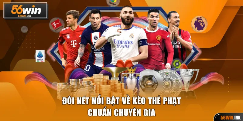 Đôi nét nổi bật về kèo thẻ phạt