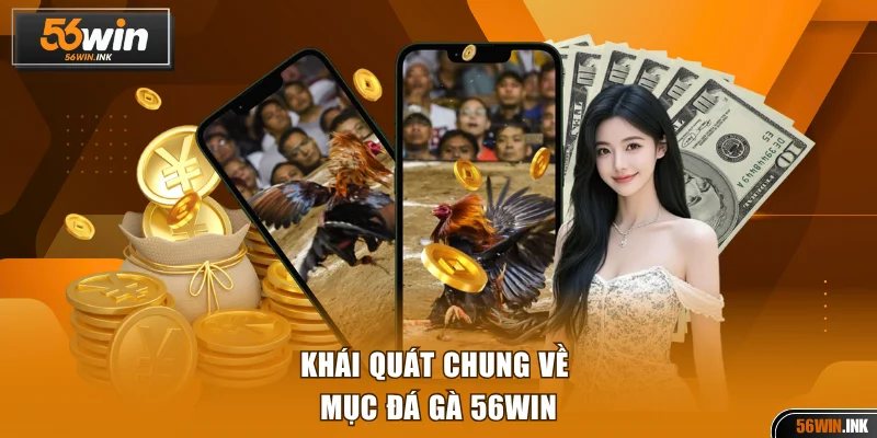 Khái quát chung về mục đá gà 56WIN
