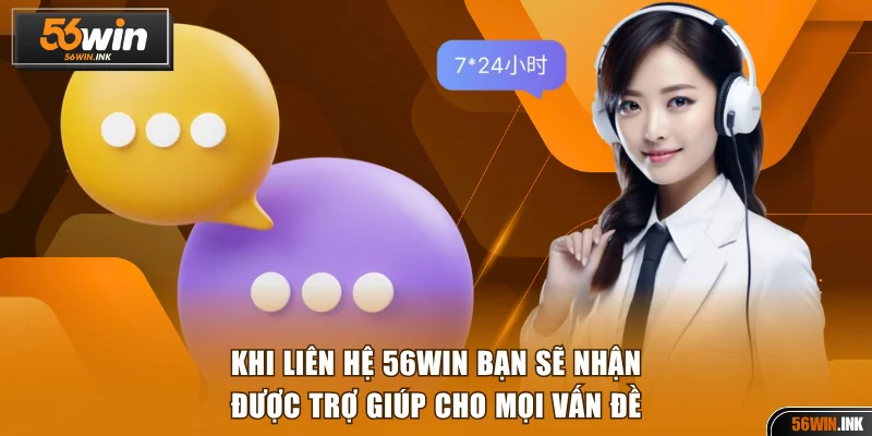 Khi liên hệ 56WIN bạn sẽ nhận được trợ giúp cho mọi vấn đề