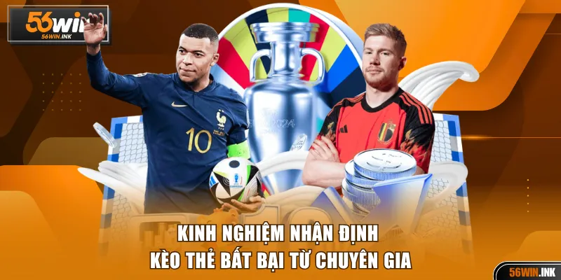 Kinh nghiệm nhận định kèo thẻ bất bại từ chuyên gia