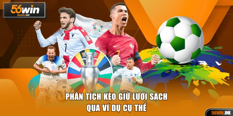 Phân tích kèo giữ lưới sạch qua ví dụ cụ thể