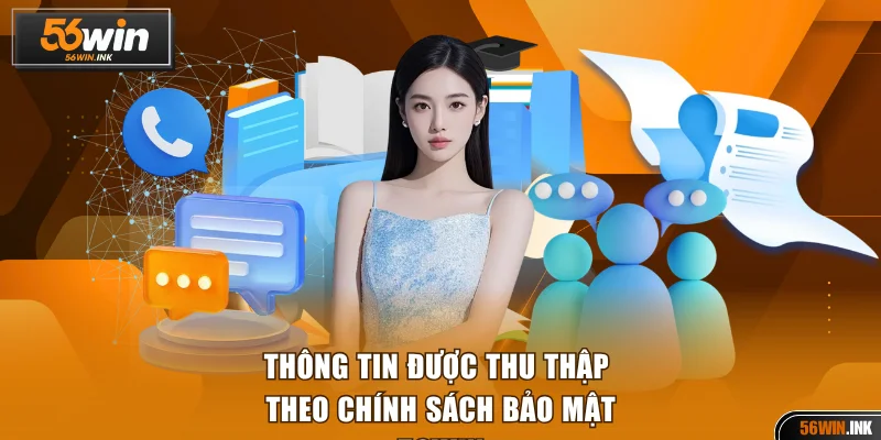 Thông tin được thu thập theo chính sách bảo mật 56WIN