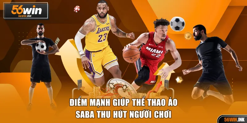 Thể Thao Ảo Saba 56WIN - Cược 24/7, Trả Thưởng Cao Ngất 4 Tìm hiểu 5 game ảo hot hit nhất định phải chơi