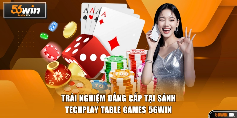 Trải nghiệm game bàn đẳng cấp tại sảnh Techplay