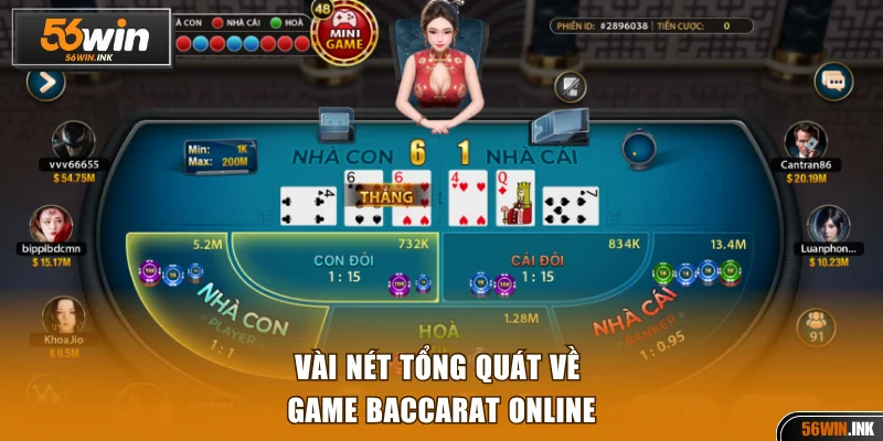 Baccarat Online Game Chơi Nhanh Và Dễ Thắng Tại 56WIN 2 Vài nét tổng quát về game Baccarat online
