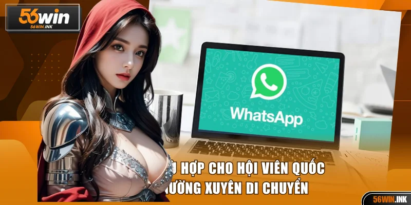 WhatsApp phù hợp cho hội viên quốc tế hoặc thường xuyên di chuyển